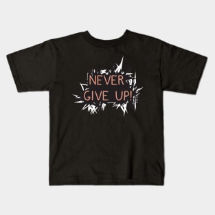 Never give up Kids T-Shirt